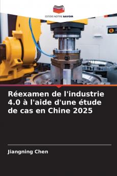 Réexamen de l'industrie 4.0 à l'aide d'une étude de cas en Chine 2025