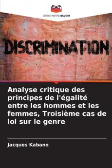 Analyse critique des principes de l'égalité entre les hommes et les femmes Troisième cas de loi sur le genre