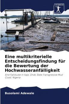 Eine multikriterielle Entscheidungsfindung für die Bewertung der Hochwasseranfälligkeit