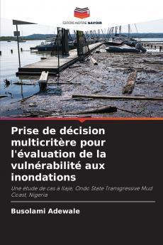 Prise de décision multicritère pour l'évaluation de la vulnérabilité aux inondations