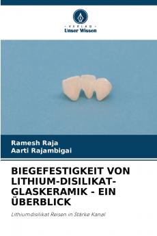 BIEGEFESTIGKEIT VON LITHIUM-DISILIKAT-GLASKERAMIK - EIN ÜBERBLICK
