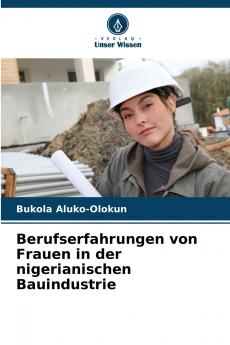 Berufserfahrungen von Frauen in der nigerianischen Bauindustrie