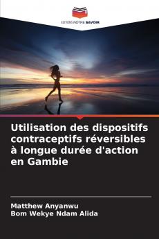 Utilisation des dispositifs contraceptifs réversibles à longue durée d'action en Gambie