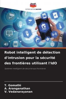 Robot intelligent de détection d'intrusion pour la sécurité des frontières utilisant l'IdO