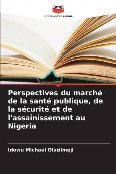 Perspectives du marché de la santé publique de la sécurité et de l'assainissement au Nigeria