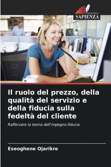 Il ruolo del prezzo della qualità del servizio e della fiducia sulla fedeltà del cliente