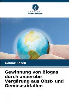 Gewinnung von Biogas durch anaerobe Vergärung aus Obst- und Gemüseabfällen