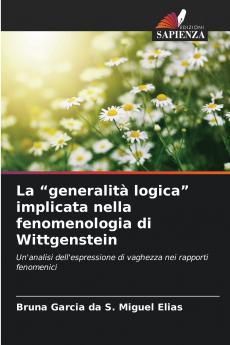 La generalità logica implicata nella fenomenologia di Wittgenstein