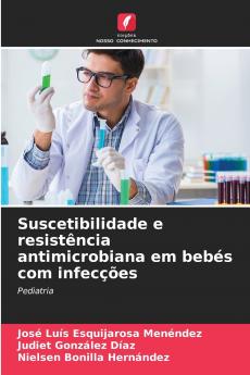 Suscetibilidade e resistência antimicrobiana em bebés com infecções