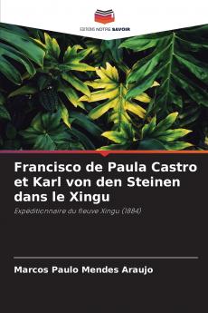 Francisco de Paula Castro et Karl von den Steinen dans le Xingu