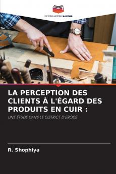 LA PERCEPTION DES CLIENTS À L'ÉGARD DES PRODUITS EN CUIR
