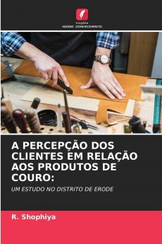 A PERCEPÇÃO DOS CLIENTES EM RELAÇÃO AOS PRODUTOS DE COURO