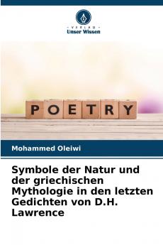 Symbole der Natur und der griechischen Mythologie in den letzten Gedichten von D.H. Lawrence