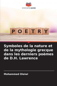 Symboles de la nature et de la mythologie grecque dans les derniers poèmes de D.H. Lawrence