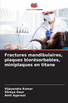 Fractures mandibulaires plaques biorésorbables miniplaques en titane
