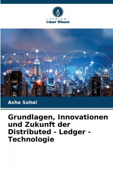Grundlagen Innovationen und Zukunft der Distributed - Ledger - Technologie