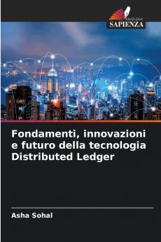 Fondamenti innovazioni e futuro della tecnologia Distributed Ledger