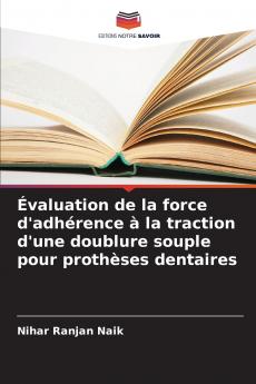 Évaluation de la force d'adhérence à la traction d'une doublure souple pour prothèses dentaires