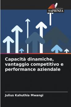 Capacità dinamiche vantaggio competitivo e performance aziendale