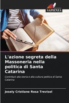 L'azione segreta della Massoneria nella politica di Santa Catarina
