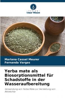 Yerba mate als Biosorptionsmittel für Schadstoffe in der Wasseraufbereitung