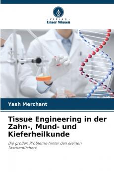 Tissue Engineering in der Zahn- Mund- und Kieferheilkunde