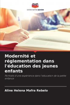 Modernité et réglementation dans l'éducation des jeunes enfants