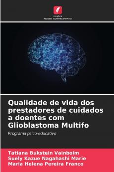 Qualidade de vida dos prestadores de cuidados a doentes com Glioblastoma Multifo