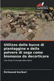Utilizzo delle bucce di piantaggine e della polvere di sega come biomassa da decorticare