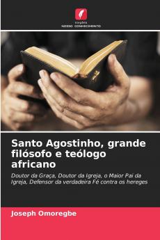 Santo Agostinho grande filósofo e teólogo africano