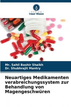 Neuartiges Medikamenten verabreichungssystem zur Behandlung von Magengeschwüren