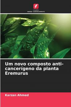 Um novo composto anti-cancerígeno da planta Eremurus