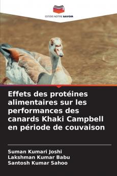 Effets des protéines alimentaires sur les performances des canards Khaki Campbell en période de couvaison