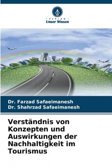 Verständnis von Konzepten und Auswirkungen der Nachhaltigkeit im Tourismus