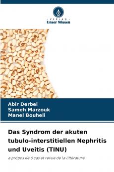 Das Syndrom der akuten tubulo-interstitiellen Nephritis und Uveitis (TINU)