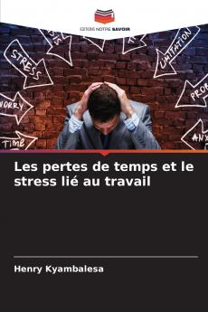 Les pertes de temps et le stress lié au travail