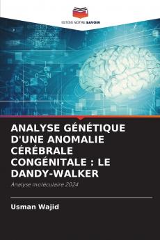 ANALYSE GÉNÉTIQUE D'UNE ANOMALIE CÉRÉBRALE CONGÉNITALE