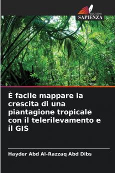 È facile mappare la crescita di una piantagione tropicale con il telerilevamento e il GIS