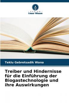 Treiber und Hindernisse für die Einführung der Biogastechnologie und ihre Auswirkungen