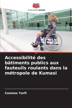 Accessibilité des bâtiments publics aux fauteuils roulants dans la métropole de Kumasi