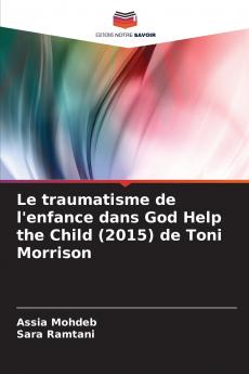 Le traumatisme de l'enfance dans God Help the Child (2015) de Toni Morrison