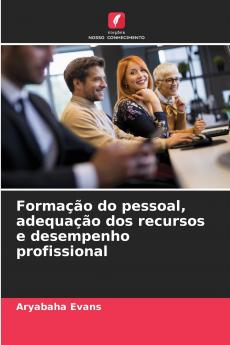 Formação do pessoal adequação dos recursos e desempenho profissional