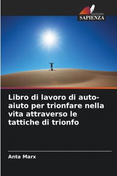 Libro di lavoro di auto-aiuto per trionfare nella vita attraverso le tattiche di trionfo