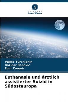 Euthanasie und ärztlich assistierter Suizid in Südosteuropa