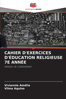CAHIER D'EXERCICES D'ÉDUCATION RELIGIEUSE 7E ANNÉE