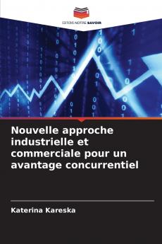 Nouvelle approche industrielle et commerciale pour un avantage concurrentiel