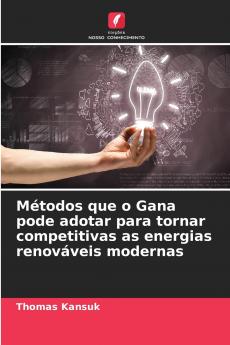 Métodos que o Gana pode adotar para tornar competitivas as energias renováveis modernas