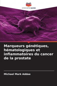 Marqueurs génétiques hématologiques et inflammatoires du cancer de la prostate