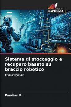 Sistema di stoccaggio e recupero basato su braccio robotico