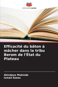 Efficacité du bâton à mâcher dans la tribu Berom de l'État du Plateau